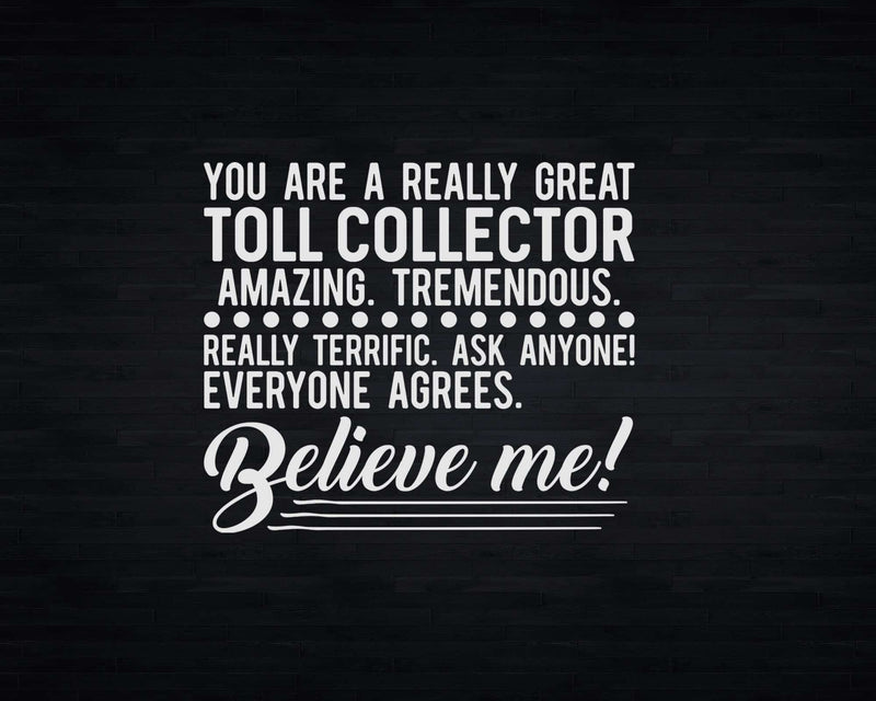 You Are A Really Great Toll Collector Svg Png T-shirt