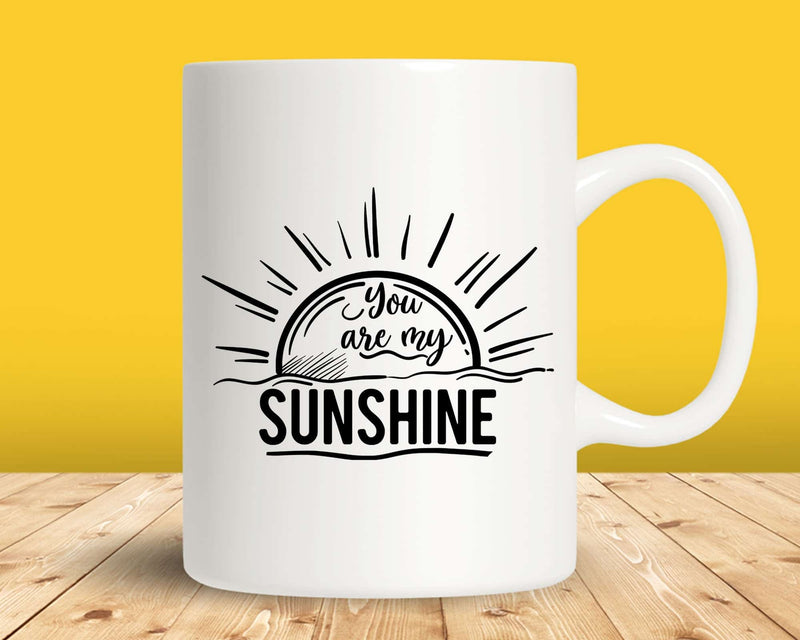 You Are My Sunshine Svg Cricut Cut Files