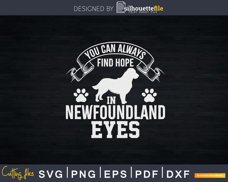 You Can Always Find Hope in Newfoundland Dog Eyes Png Svg