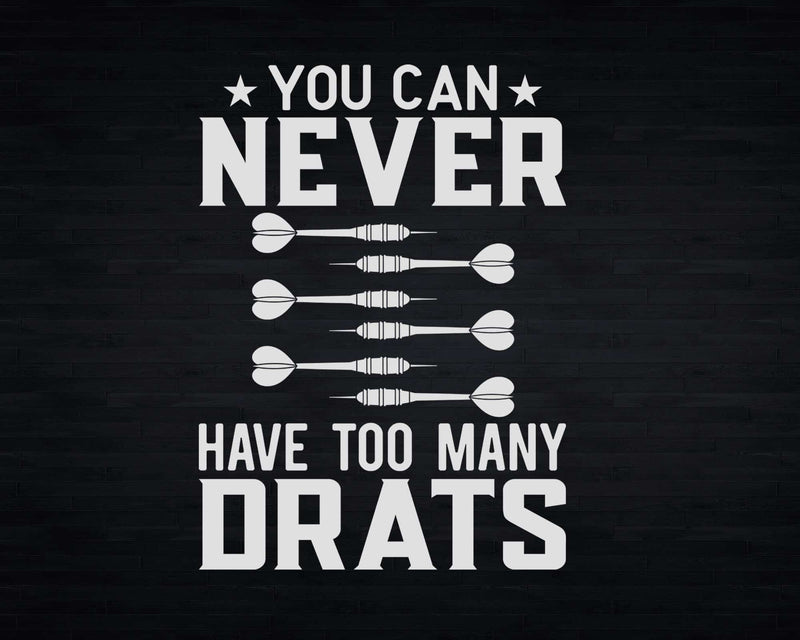 Dart You Can Never Have Too Many Darts Svg Png Cricut Files
