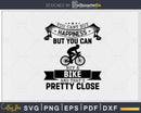 You can’t buy happiness Mountain Bike svg printable cut file