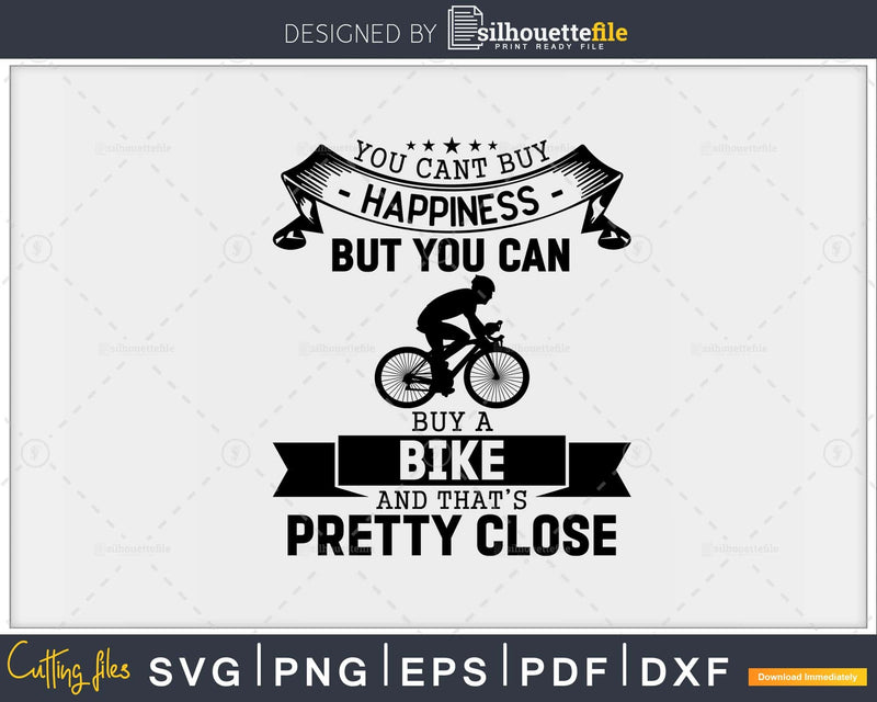 You can’t buy happiness Mountain Bike svg printable cut file