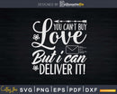 You can’t buy love but I can deliver it Svg Dxf Cut Files