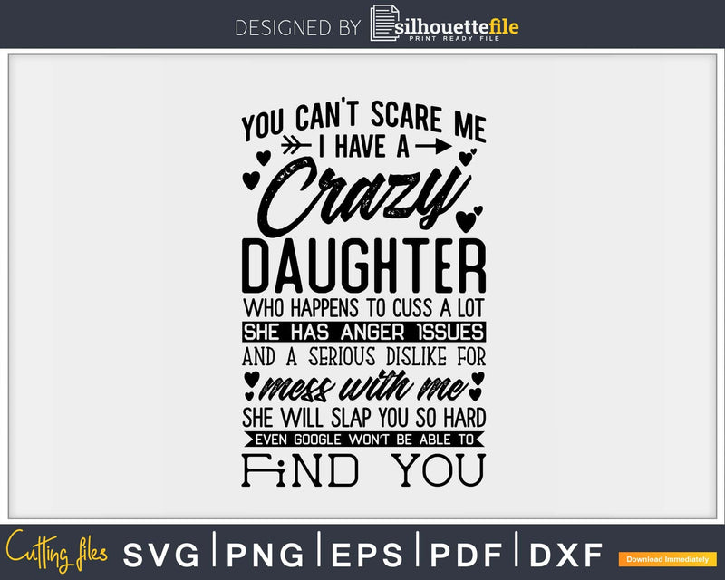 You can’t scare me I have a crazy daughter Svg Png Cut Files