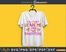 you can’t scare me i have two daughters cricut svg