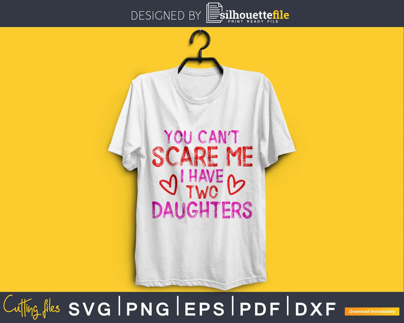 you can’t scare me i have two daughters cricut svg