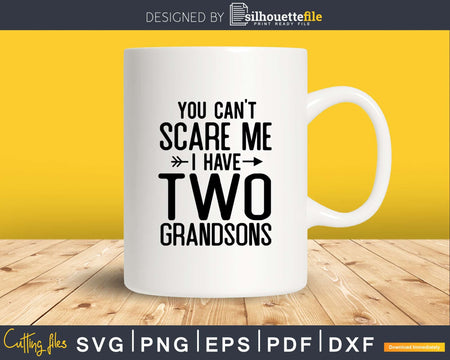 You Can’t Scare Me I Have Two Grandsons Funny Grandma Svg