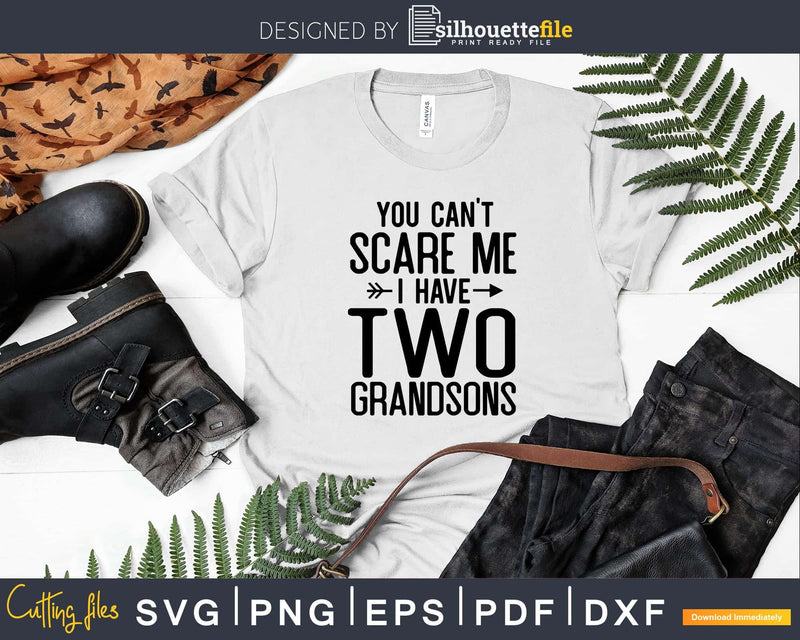 You Can’t Scare Me I Have Two Grandsons Funny Grandma Svg