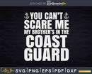You Can’t Scare Me My Brother is in the Coast Guard Svg