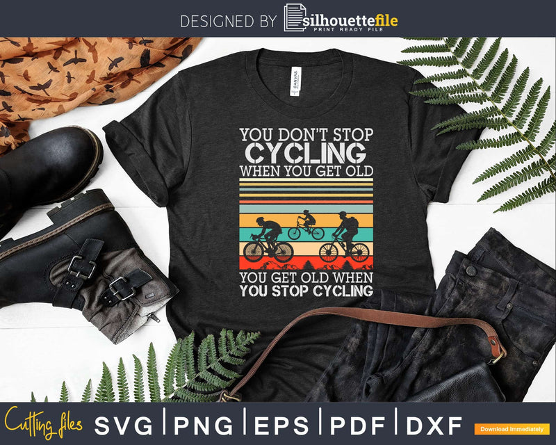 You Don’t Stop Cycling When Get Old Bike Riding Svg Dxf