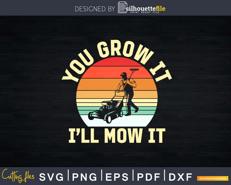 You grow it - I’ll mow Svg Dxf Cut Files