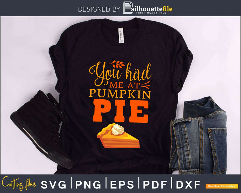 You had me at pumpkin pie svg design png cricut files