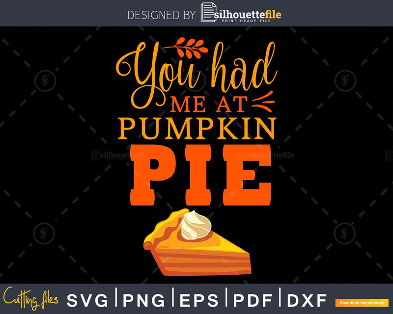 You had me at pumpkin pie svg design png cricut files