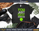 You Just Got Served Tennis LUMOWELL svg png cricut cutting
