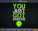 You Just Got Served Tennis LUMOWELL svg png cricut cutting