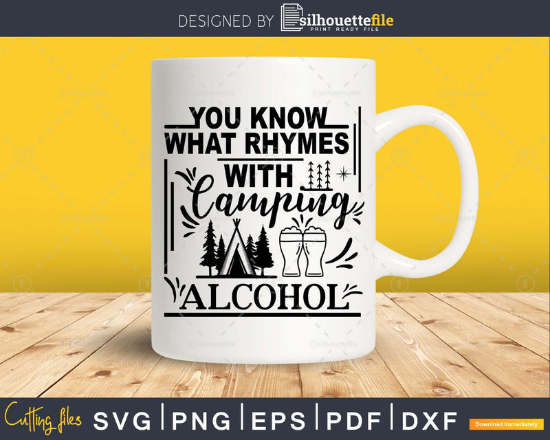 You know what rhymes with camping alcohol svg cricut craft