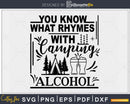 You know what rhymes with camping alcohol svg cricut craft