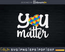 You Matter Autism Awareness Puzzle Piece Svg Dxf Png Design