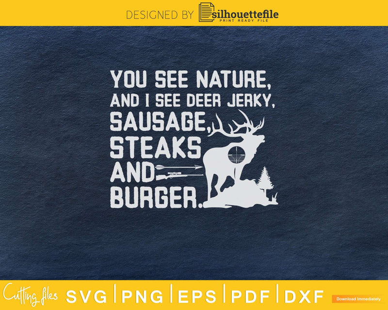 You see nature and I deer jerky sausage steaks burger