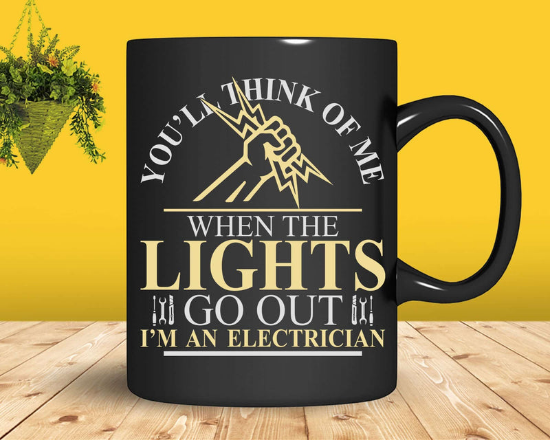 You’ll Think Of Me When The Lights Go Out Electrician Svg