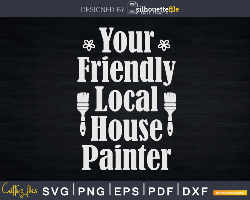 Your Friendly Local House Painter Svg Dxf Cut Files